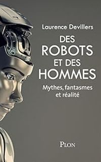 Laurence Devillers - Des robots et des hommes