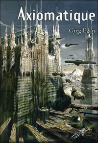 Couverture du livre Axiomatique - Greg Egan