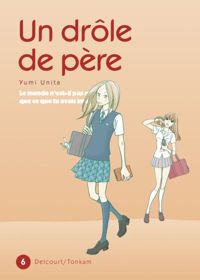 Couverture du livre Un drôle de père T06 - Yumi Unita