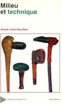 Andre Leroi Gourhan - Milieu et Techniques