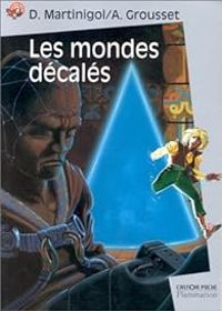 Couverture du livre Les mondes décalés - Alain Grousset - Danielle Martinigol