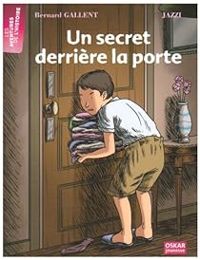 Couverture du livre Un secret derrière la porte - Bernard Gallent