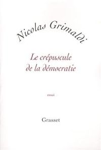 Nicolas Grimaldi - Le crépuscule de la démocratie