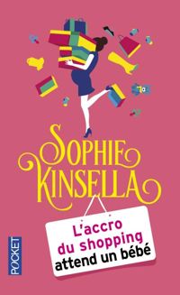 Sophie Kinsella - L'accro du shopping attend un bébé