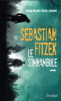 Couverture du livre Le somnambule - Sebastian Fitzek