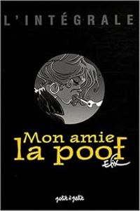 Couverture du livre Mon amie la poof : L'Intégrale - Efix 