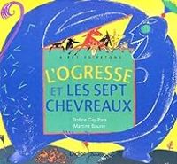 Couverture du livre L'ogresse et les sept chevreaux - Praline Gay Para