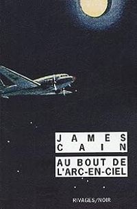 James M Cain - Au bout de l'arc-en-ciel