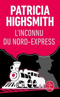 Couverture du livre L'inconnu du Nord-Express - Patricia Highsmith