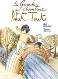 Couverture du livre La grande aventure du Petit Tout - Agnes De Lestrade - Tiziana Romanin