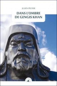 Couverture du livre Dans l’ombre de Gengis Khan - Julien Peltier