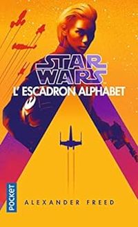 Couverture du livre Star Wars - Escadron Alphabet - Alexander Freed