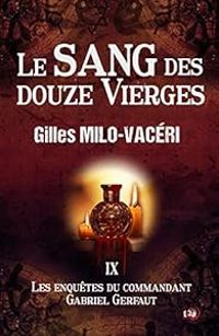 Gilles Milo Vaceri - Le sang des douze vierges