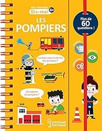 Couverture du livre Dis-moi ! Les pompiers - Anne Sophie Baumann - Sophie De Mullenheim - Patrick Morize