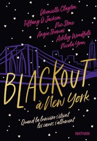 Couverture du livre Blackout à New York - Nicola Yoon - Angie Thomas - Dhonielle Clayton - Nic Stone - Tiffany D Jackson - Ashley Woodfolk