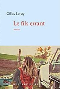 Couverture du livre Le fils errant - Gilles Leroy