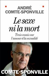 Couverture du livre Le sexe ni la mort  - Andre Comte Sponville