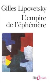 Gilles Lipovetsky - L'empire et l'éphémère. La mode et son destin dans les sociétés modernes