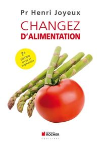 Pr Henri Joyeux - Changez d'alimentation