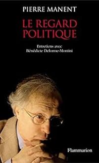 Couverture du livre Le regard politique - Pierre Manent