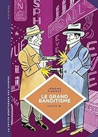 Couverture du livre Le grand banditisme - David B - Jerome Pierrat