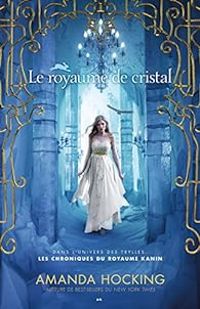 Couverture du livre Le royaume de cristal - Amanda Hocking