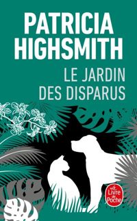 Couverture du livre Le jardin des disparus - Patricia Highsmith