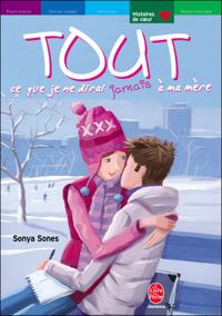 Sonya Sones - Tout ce que je ne dirai jamais à ma mère