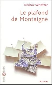 Frederic Schiffter - Le Plafond de Montaigne