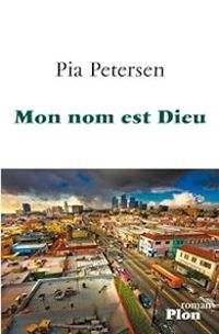 Pia Petersen - Mon nom est Dieu