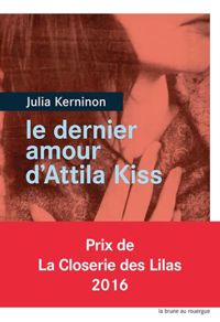 Couverture du livre Le dernier amour d'Attila Kiss  - Julia Kerninon