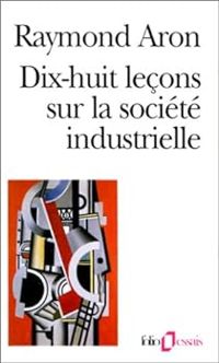 Couverture du livre Dix-huit leçons sur la société industrielle - Raymond Aron