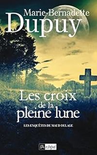 Couverture du livre Les croix de la pleine lune - Marie Bernadette Dupuy