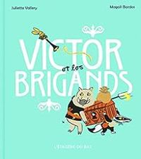 Couverture du livre Victor et les brigands - Magali Bardos