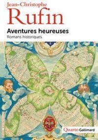 Jean Christophe Rufin - Aventures heureuses