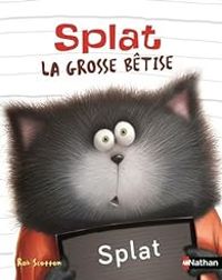 Rob Scotton - La bêtise de Splat