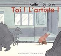 Couverture du livre Toi ! L'artiste ! - Kathrin Schrer