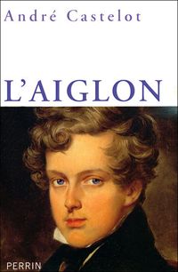 Couverture du livre L'Aiglon - Andre Castelot