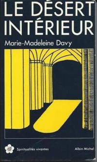 Marie-madeleine Davy - Le Désert intérieur