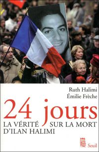 Couverture du livre 24 jours : La vérité sur la mort d'Ilan Halimi - Emilie Freche - Ruth Halimi