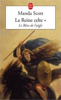 Couverture du livre Le Rêve de l'aigle (La Reine celte, Tome 1) - Manda Scott - Valerie Rosier