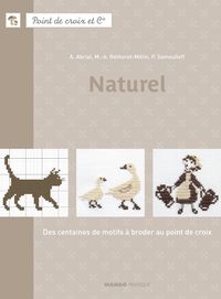 Annick Abrial - Perrette Samouiloff - Marie Anne Rethoret Melin - Point de croix et Cie : Naturel