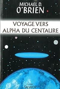 Michael D Obrien - Voyage vers Alpha du Centaure