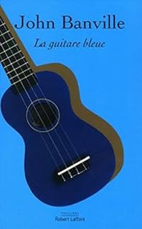 John Banville - La guitare bleue