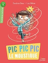 Couverture du livre Pic, pic, pic, le Moustique ! - Sandrine Beau