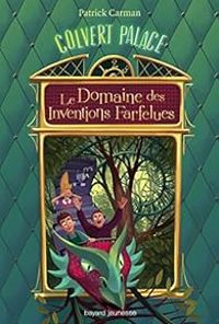 Couverture du livre Le domaine des inventions farfelues - Patrick Carman