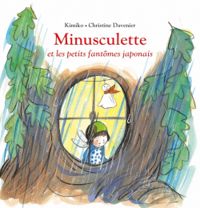 Christine Davenier - Minusculette et les petits fantomes japonais