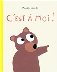 Couverture du livre C'est à moi ! - Pierrick Bisinski