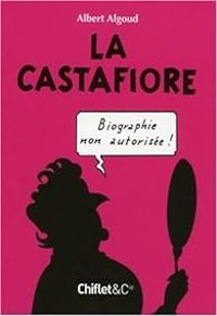 Albert Algoud - La Castafiore : Biographie non autorisée !