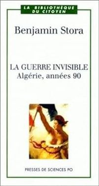 Couverture du livre La guerre invisible : Algérie, années 90 - Benjamin Stora